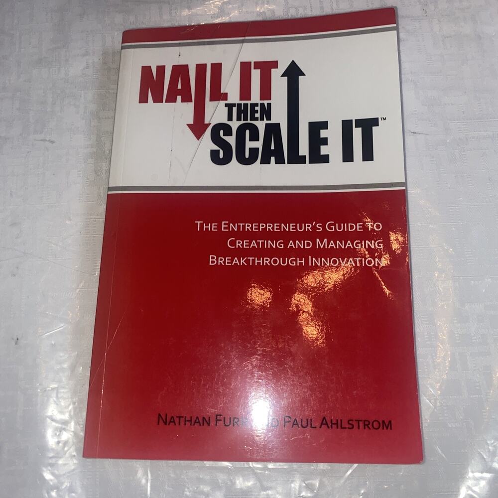 Nail It then Scale It : The Entrepreneur's Guide to Creating and Managing...